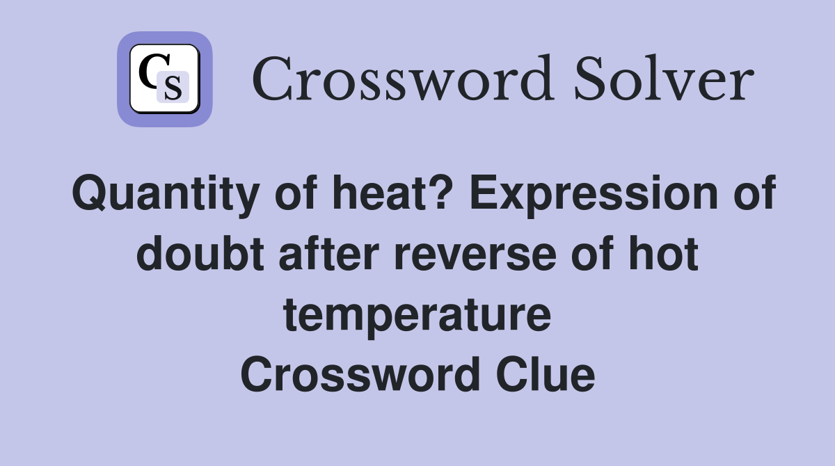 Quantity of heat? Expression of doubt after reverse of hot temperature